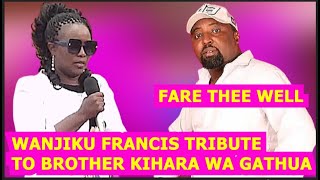 😭😭😭WANJIKU WA FRANCIS SISTER YA KIHARA WA GATHUA HEARTWARMING TRÍBUTE THAT LEFT MÓURNERS HAPPY😭😭😭😭 [upl. by Aokek]