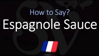 How to Pronounce Espagnole Sauce CORRECTLY [upl. by Modeerf367]