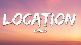 Khalid  Location Lyrics [upl. by Ibrek]