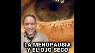 LA MENOPAUSIA Y TU SALUD OCULAR [upl. by Severin]