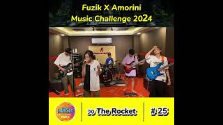 FUZIK x AMORINI MUSIC CHALLENGE 2024  หมายเลข 25  วง The Rocket [upl. by Enidualc586]