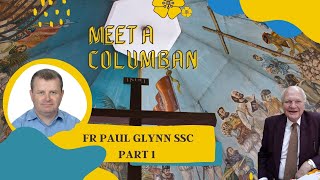 Meet a Columban  Fr Paul Glynn SSC Part 1 [upl. by Atilamrac]