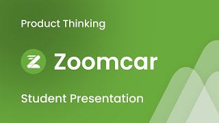 Zoomcar  UX Product Thinking  Student Presentation [upl. by Esyla]