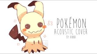 Pokemon Theme Song  acoustic【Anna】 [upl. by Trella]