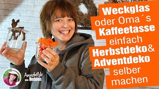 Adventdeko oder Herbstdekoration ob Weckglas oder Omas alte Kaffeetasse einfach mal selber machen [upl. by Anjanette]