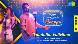 Paadatha Pattellam  Audio Song  Sathyaprakash amp Nithyashree  Dharan Kumar  Carvaan Lounge Tamil [upl. by Zippel655]