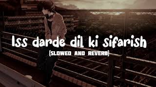 Iss darde dil ki sifarish song slowereverb by  Mohammad I Gajendra V  Mithoon  Yaariyan [upl. by Benedict894]