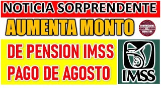 💰🚨DE ULTIMA HORA💲Aumenta monto de pensión IMSS en agosto REQUISITOS para pago del 100  pensionados [upl. by Etienne]