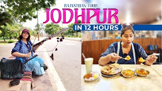 Jodhpur In 12Hrs  A Travellers Guide  Best Places To Visit In Jodhpur  Jodhpur Food Tour [upl. by Tufts236]