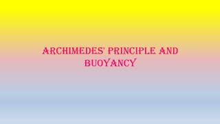 ARCHIMEDES PRINCIPLE AND BOUYANCY [upl. by Nerhtak]