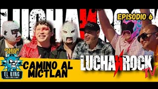 Camino al Mictlán  LuchaNrock Ep6 T1 [upl. by Marven772]