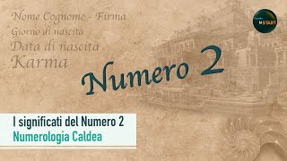 I Significati del Numero 2  Numerologia Caldea [upl. by Howenstein530]