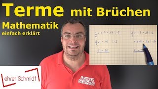 Terme mit Brüchen  Terme und Gleichungen  Mathematik einfach erklärt  Lehrerschmidt [upl. by Eycal]