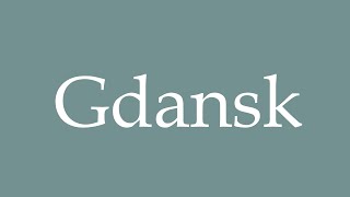 How to Pronounce Gdansk Correctly in French [upl. by Kcinemod]