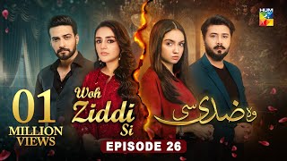 Woh Ziddi Si  Episode 26  24th Nov 2024  Aina Asif amp Shazeal Shaukat  SIA BEAUTY CREAM  HUM TV [upl. by Oflodur592]