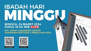 LIVE IBADAH HARI MINGGU  24 MARET 2024 PUKUL 1000 WIB SAKRAMEN BAPTISAN amp PENEGUHAN SIDI [upl. by Htessil375]