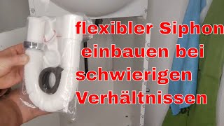 Flexibler Siphon montieren bei Schwierigen Verhältnissen [upl. by Alessandro]