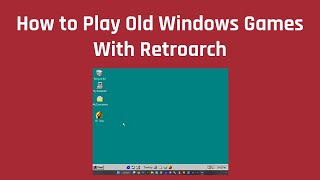 How to Play Old Windows Games With Retroarch [upl. by Htepsle]