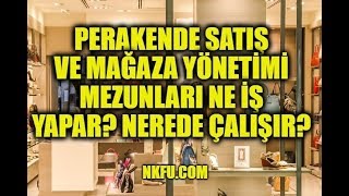 Perakende Satış ve Mağaza Yönetimi Mezunu Ne İş Yapar Nerede Çalışır [upl. by Norita]