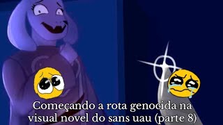 Começando a rota genocida na visual novel do sans uau parte 8 [upl. by Hynes167]