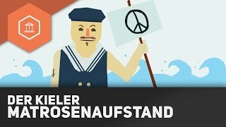 Der Kieler Matrosenaufstand  Der Beginn der Weimarer Republik durch die Novemberrevolution 1918 [upl. by Tnomyar]