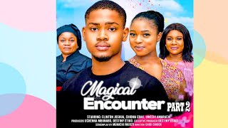 MAGICAL ENCOUNTER part2  CLINTON JOSHUA CHIOMA EDAK UWECHI AMARACHI 2024 FULL NIGERIAN MOVIE [upl. by Doownil]