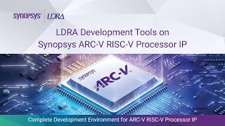 LDRA Development Tools on Synopsys ARCV RISCV Processor IP  Synopsys [upl. by Richella]