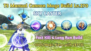 Toram Online  T5 Manual Cannon Mage Build Lv270 quotSky Casterquot  100 Magic Pierce [upl. by Lynett]