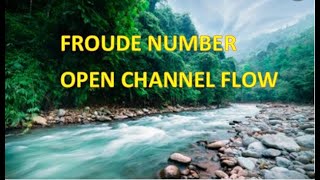 Froude Number  Open channel flow dimensional analysis  OPEN CHANNEL FLOW CLASSIFICATION [upl. by Arliene]