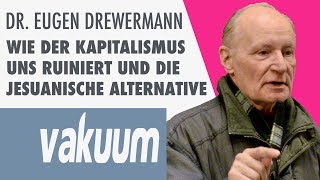 Eugen Drewermann Wie der Kapitalismus uns ruiniert amp die jesuanische Alternative  Vortrag  VAKUUM [upl. by Nabroc]