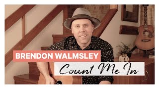 Brendon Walmsley  Count Me In [upl. by Ayihsa422]