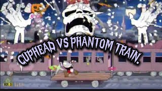 Cuphead VS Phantom Train in Railroad Wrath Bossfight [upl. by Yelsek133]