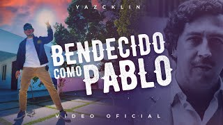 Yazcklin  Bendecido Como Pablo Video Oficial [upl. by Arretak]