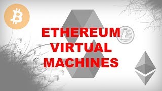 What Are Ethereum Virtual Machines EVM Create Ethereum amp Blockchain Applications Using Solidity [upl. by Magel]