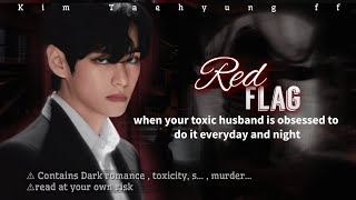 Red Flag  when your toxic husband is obessed to do it everyday and night 1  taehyungff btsff [upl. by Marcelia335]