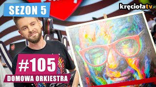 105 Domowa Orkiestra sezon 5 [upl. by Klemm]