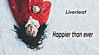 Liverleaf Happier than ever FMV Sub español [upl. by Auginahs]