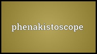 Phenakistoscope Meaning [upl. by Ledairam77]