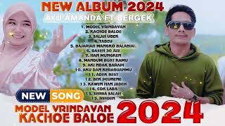 NEW ALBUM TERBAIK 2024  AYU AMANDA feat BERGEK  MODEL VRINDAVAN  KACHOE BALOE [upl. by Mungovan]