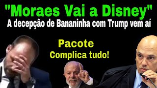 SABADÃO DO DELÍRIO 01 TERÁ TRISTE DECEPÇÃO COM TRUMP MORAES IRÁ A DISNEY LULA PACOTE COMPLICADOR [upl. by Otis986]