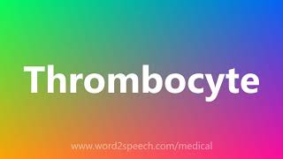 Thrombocyte  Medical Definition and Pronunciation [upl. by Shing987]