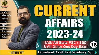 Current Affairs 202324 Ep16 For IASUPPSCBPSCMPPSCCGPSCRASJPSCUKPSC amp All Exam By Azad Sir [upl. by Bina]