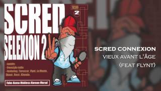 Scred Connexion  Vieux avant lâge feat Flynt Son Officiel [upl. by Anpas]