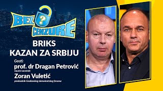 BEZ CENZURE  BRIKS kazan za Srbiju  prof dr Dragan Petrović i Zoran Vuletić [upl. by Estella]