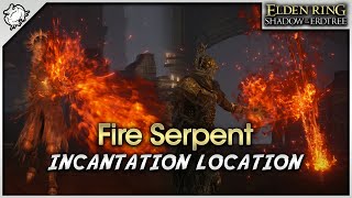 Elden Ring SotE DLC  Fire Serpent Incantation Location [upl. by Neleh437]