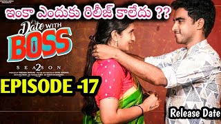 A Date with Boss Season 2Episode 17Ravi Siva TejaViraajithaUpdate NewsRelease DateSG [upl. by Telfore]