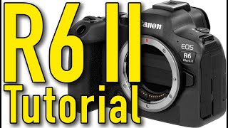 Canon EOS R6 Mk II Tutorial Pro Tips Secrets amp Users Guide by Ken Rockwell [upl. by Sellers]