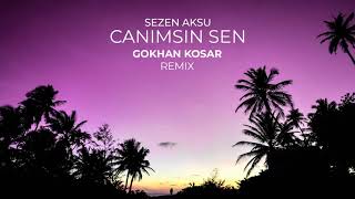 SEZEN AKSU  CANIMSIN SEN GOKHAN KOSAR REMIX [upl. by Enrique]