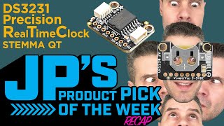 JP’s Product Pick of the Week 21324 Realtime Clock DS3231 Precision RTC Breakout STEMMA QT RECAP [upl. by Vasti]