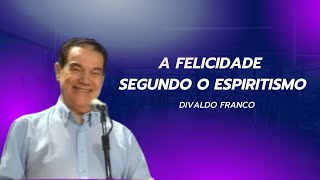 A felicidade segundo o Espiritismo – Divaldo Franco [upl. by O'Mahony]